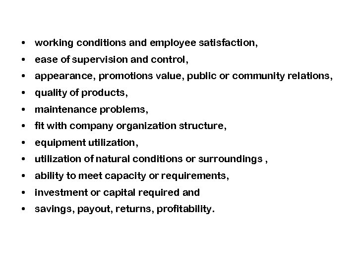  • working conditions and employee satisfaction, • ease of supervision and control, •