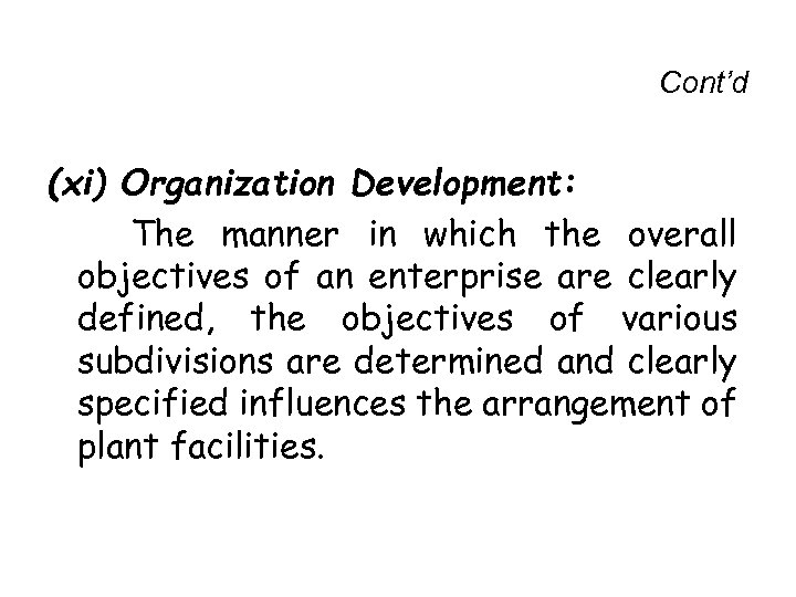 Cont’d (xi) Organization Development: The manner in which the overall objectives of an enterprise