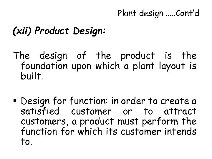 Plant design …. . Cont’d (xii) Product Design: The design of the product is