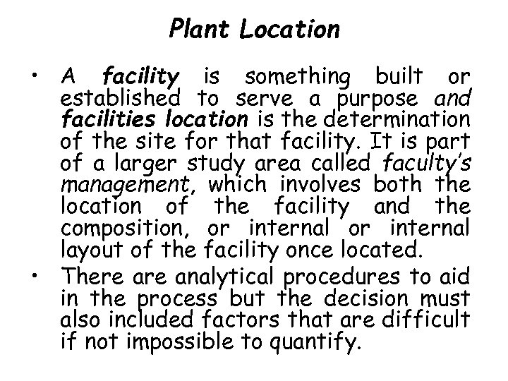 Plant Location • A facility is something built or established to serve a purpose