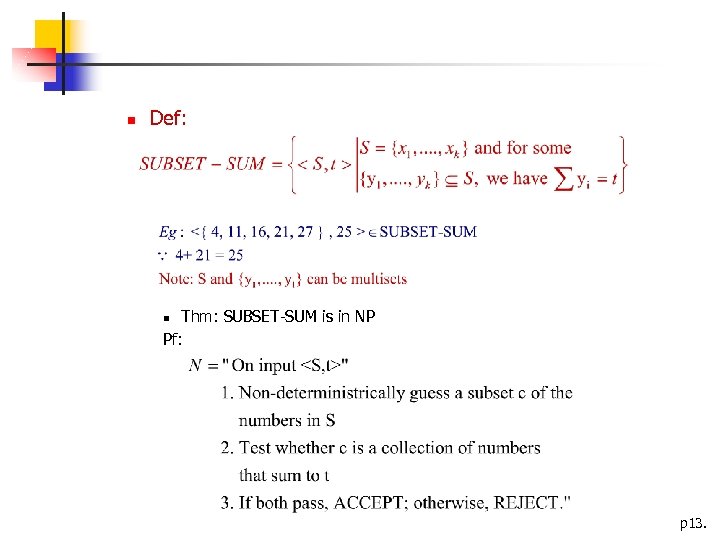  Def: Thm: SUBSET-SUM is in NP Pf: p 13. 