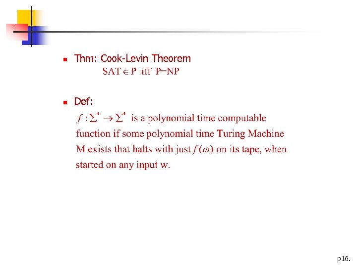  Thm: Cook-Levin Theorem Def: p 16. 