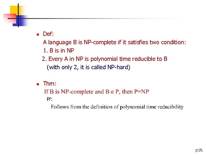  Def: A language B is NP-complete if it satisfies two condition: 1. B