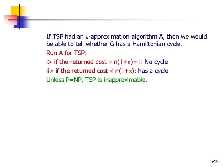 If TSP had an -approximation algorithm A, then we would be able to tell