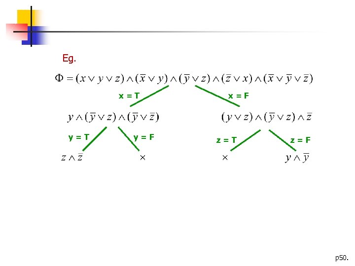 Eg. x=T y=F x=F z=T z=F p 50. 