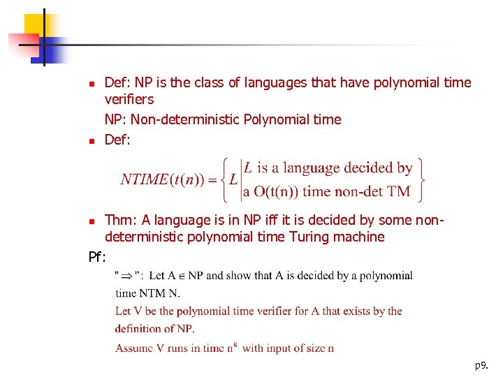  Def: NP is the class of languages that have polynomial time verifiers NP: