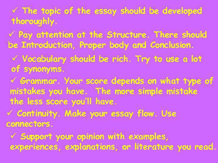ü The topic of the essay should be developed thoroughly. ü Pay attention at