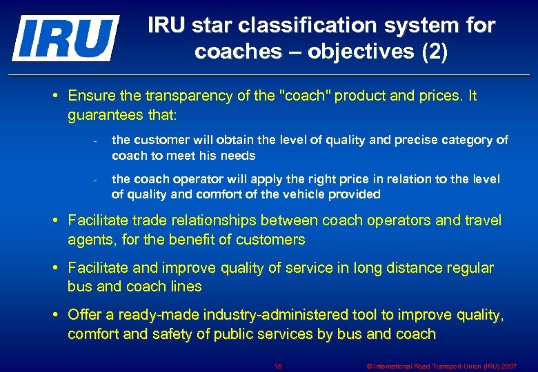 IRU star classification system for coaches – objectives (2) – • Ensure the transparency