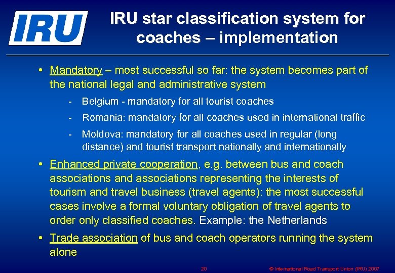 IRU star classification system for coaches – implementation coaches – • Mandatory – most