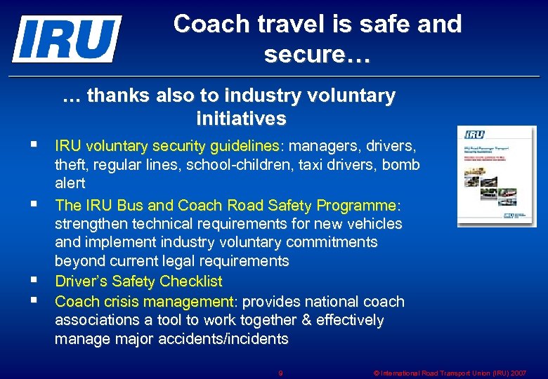 Coach travel is safe and secure… … thanks also to industry voluntary initiatives §