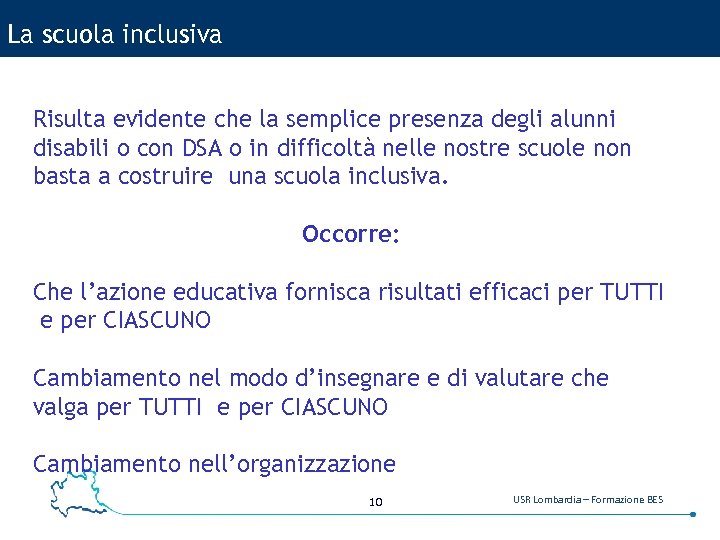 La scuola inclusiva Risulta evidente che la semplice presenza degli alunni disabili o con