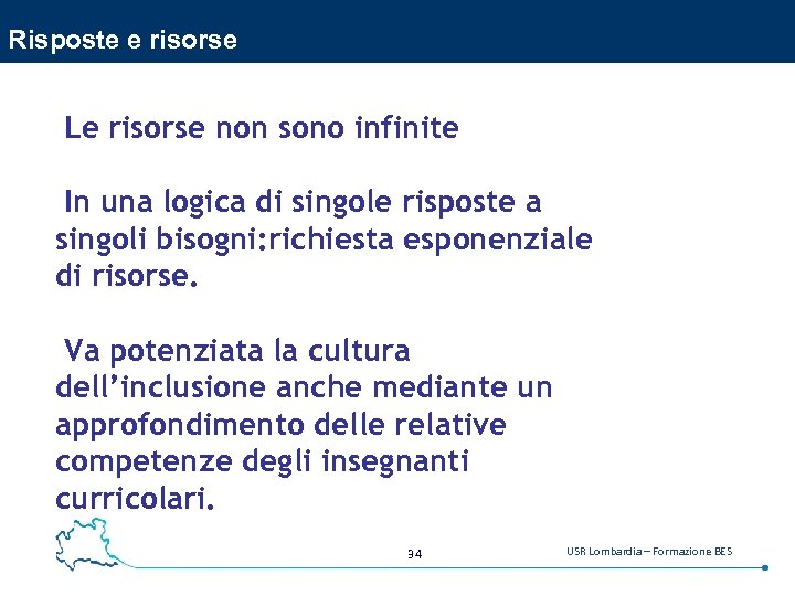 Risposte e risorse Le risorse non sono infinite In una logica di singole risposte