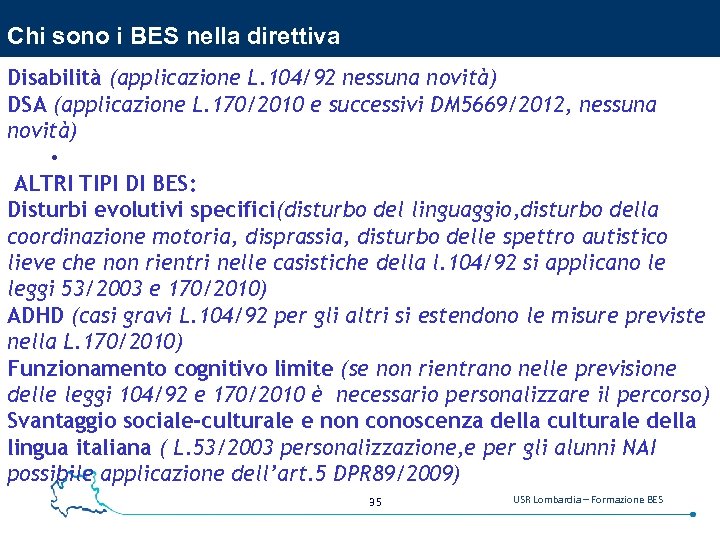 Chi sono i BES nella direttiva Disabilità (applicazione L. 104/92 nessuna novità) DSA (applicazione