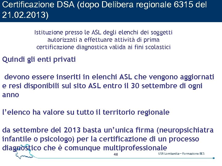Certificazione DSA (dopo Delibera regionale 6315 del 21. 02. 2013) Istituzione presso le ASL