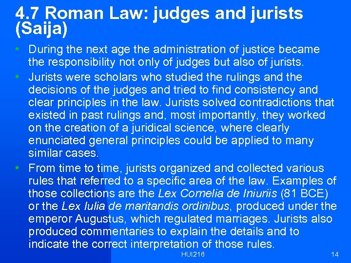 4. 7 Roman Law: judges and jurists (Saija) • During the next age the