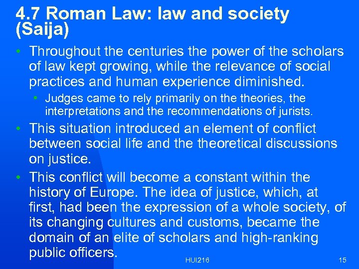 4. 7 Roman Law: law and society (Saija) • Throughout the centuries the power