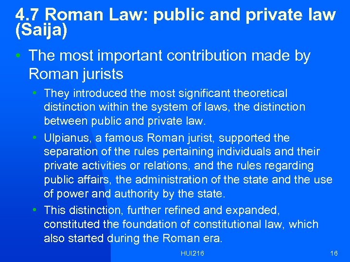 4. 7 Roman Law: public and private law (Saija) • The most important contribution