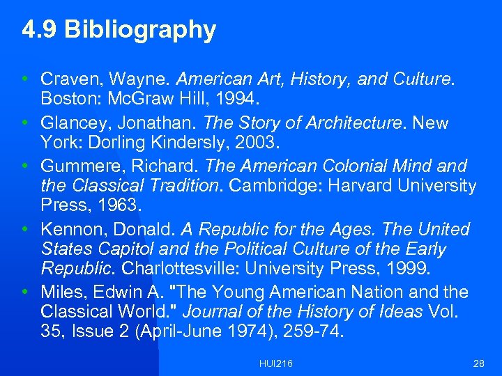 4. 9 Bibliography • Craven, Wayne. American Art, History, and Culture. Boston: Mc. Graw