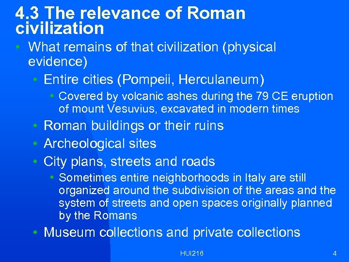 4. 3 The relevance of Roman civilization • What remains of that civilization (physical