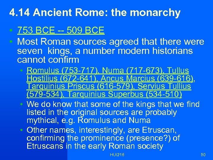 4. 14 Ancient Rome: the monarchy • 753 BCE -- 509 BCE • Most