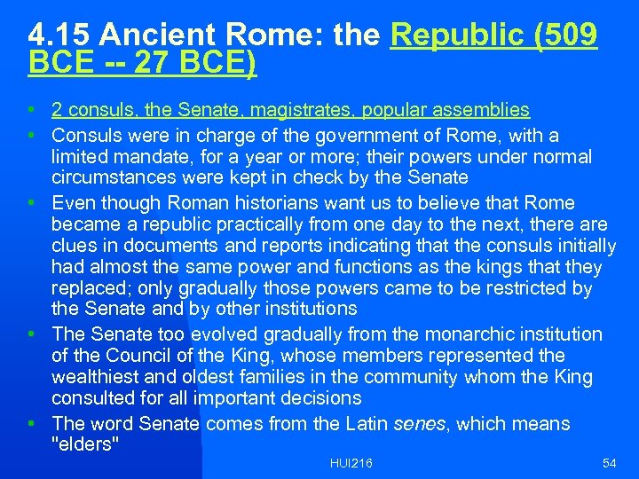 4. 15 Ancient Rome: the Republic (509 BCE -- 27 BCE) • 2 consuls,