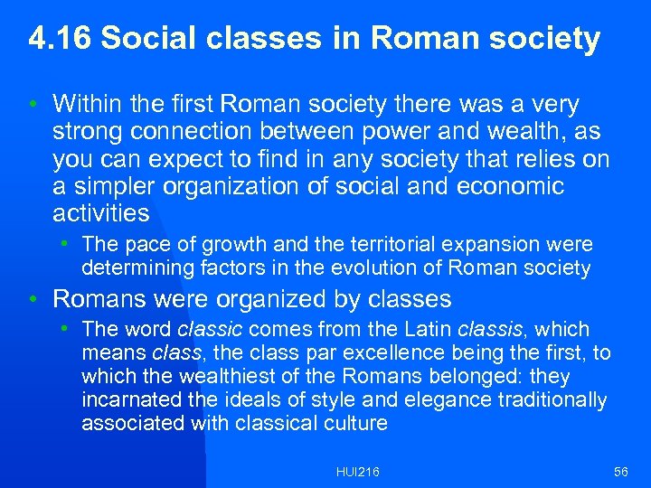 4. 16 Social classes in Roman society • Within the first Roman society there