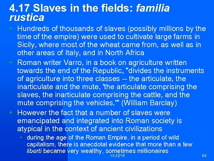 4. 17 Slaves in the fields: familia rustica • Hundreds of thousands of slaves