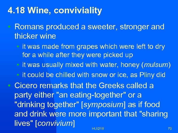 4. 18 Wine, conviviality • Romans produced a sweeter, stronger and thicker wine •