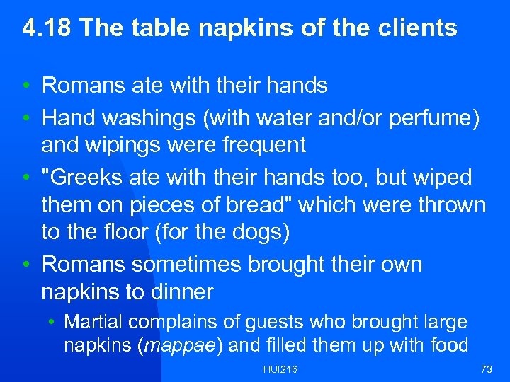 4. 18 The table napkins of the clients • Romans ate with their hands