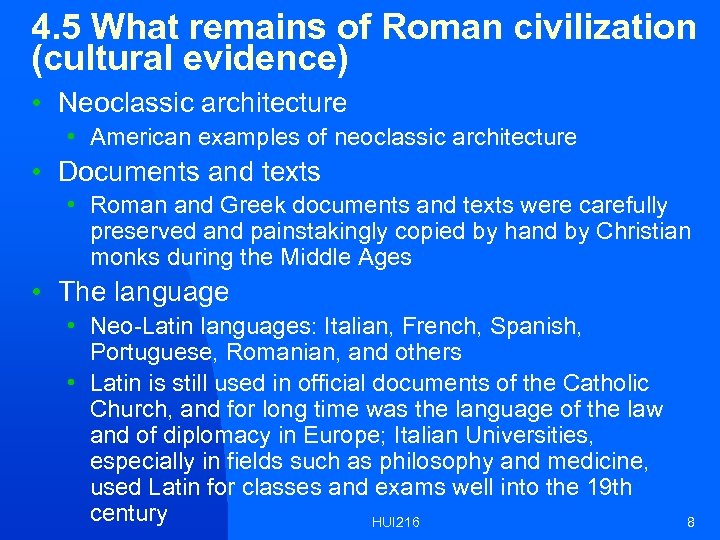 4. 5 What remains of Roman civilization (cultural evidence) • Neoclassic architecture • American