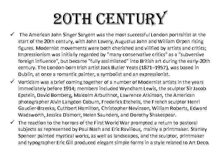 20 th century ü The American John Singer Sargent was the most successful London