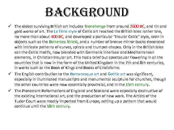 Background ü The oldest surviving British art includes Stonehenge from around 2600 BC, and