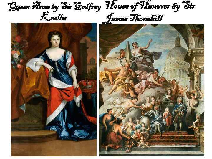 Queen Anne by Sir Godfrey House of Hanover by Sir Kneller James Thornhill 