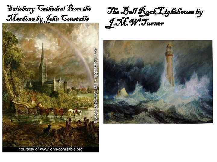 Salisbury Cathedral From the Meadows by John Constable The Bell Rock Lighthouse by J.
