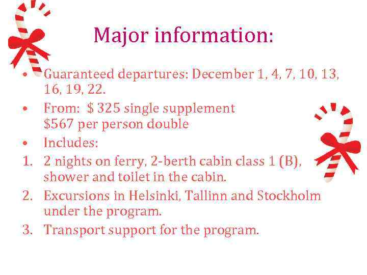Major information: • Guaranteed departures: December 1, 4, 7, 10, 13, 16, 19, 22.