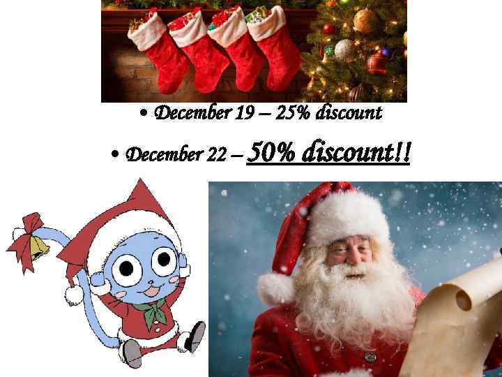  • December 19 – 25% discount • December 22 – 50% discount!! 