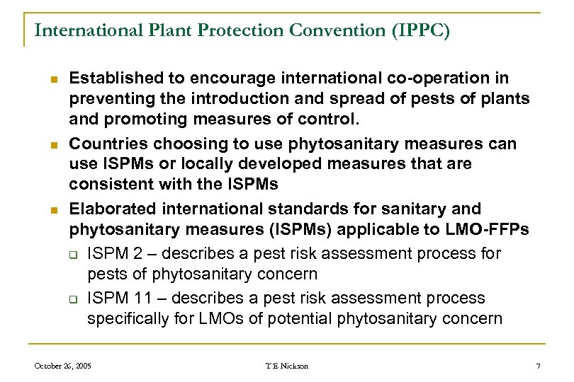 International Plant Protection Convention (IPPC) n n n Established to encourage international co-operation in