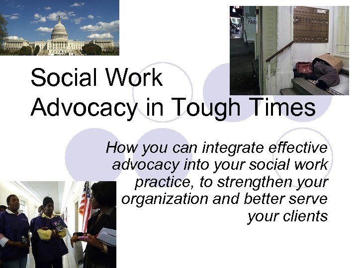 Social Work Advocacy in Tough Times How you can integrate effective advocacy into your