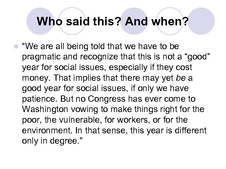 Who said this? And when? l “We are all being told that we have