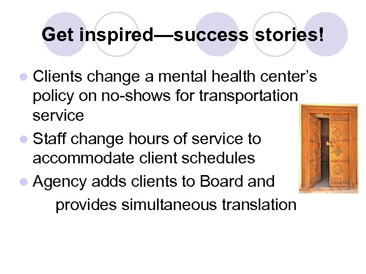Get inspired—success stories! l Clients change a mental health center’s policy on no-shows for