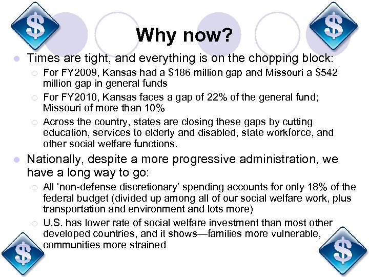 Why now? l Times are tight, and everything is on the chopping block: ¡