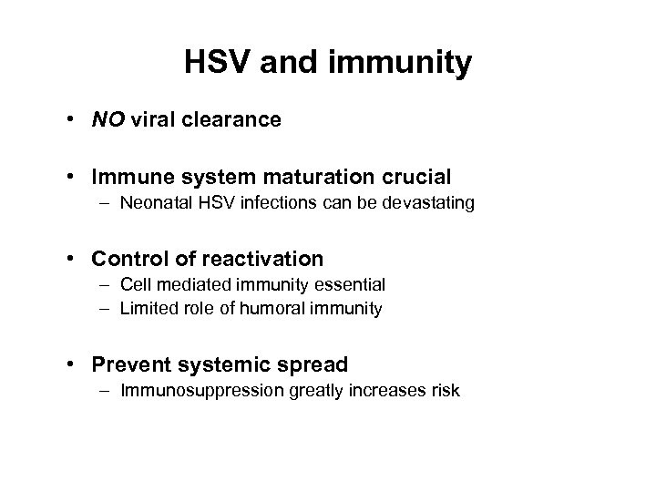 HSV and immunity • NO viral clearance • Immune system maturation crucial – Neonatal