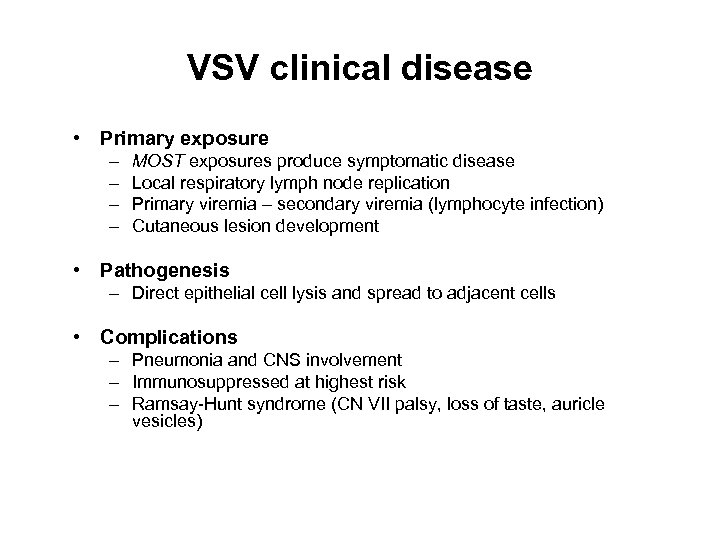 VSV clinical disease • Primary exposure – – MOST exposures produce symptomatic disease Local