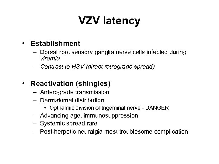 VZV latency • Establishment – Dorsal root sensory ganglia nerve cells infected during viremia