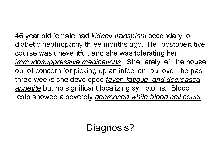 46 year old female had kidney transplant secondary to diabetic nephropathy three months ago.