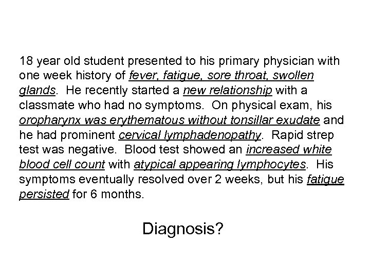 18 year old student presented to his primary physician with one week history of