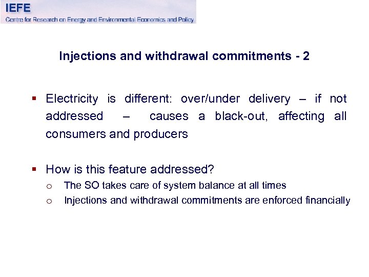 Injections and withdrawal commitments - 2 § Electricity is different: over/under delivery – if