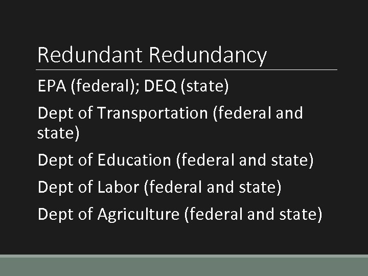 Redundant Redundancy EPA (federal); DEQ (state) Dept of Transportation (federal and state) Dept of