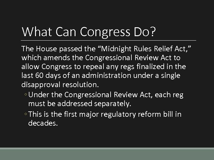What Can Congress Do? The House passed the “Midnight Rules Relief Act, ” which