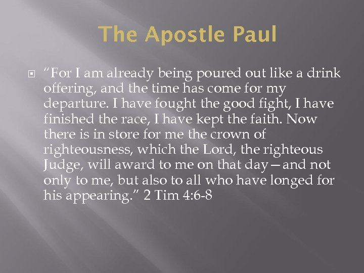 The Apostle Paul “For I am already being poured out like a drink offering,